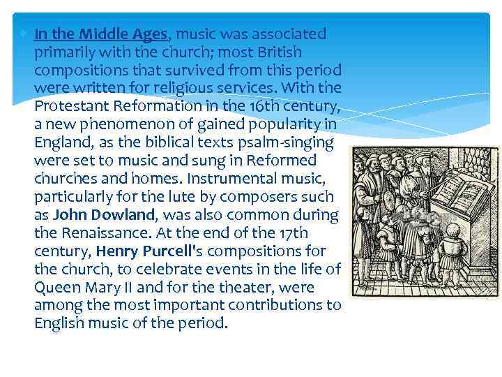  In the Middle Ages, music was associated primarily with the church; most British