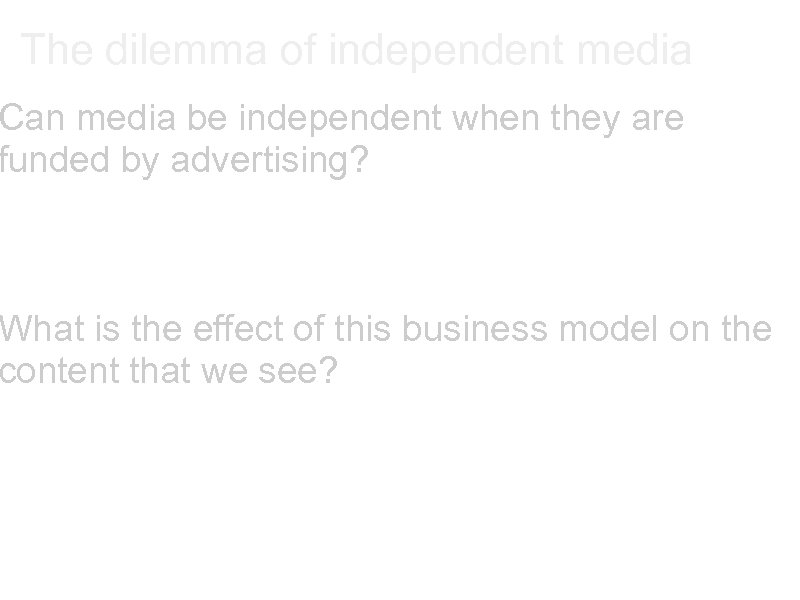 The dilemma of independent media Can media be independent when they are funded by