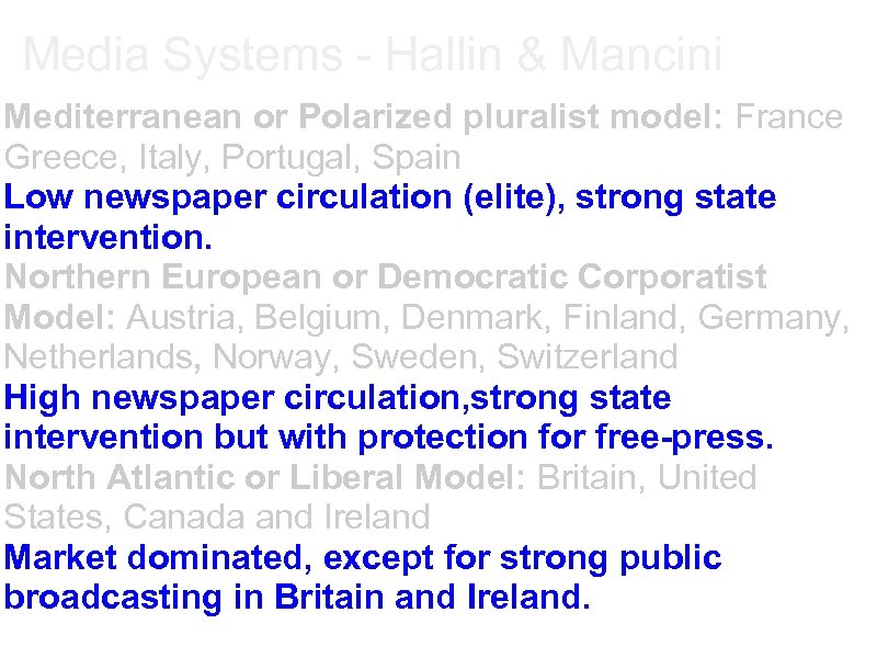Media Systems - Hallin & Mancini Mediterranean or Polarized pluralist model: France Greece, Italy,