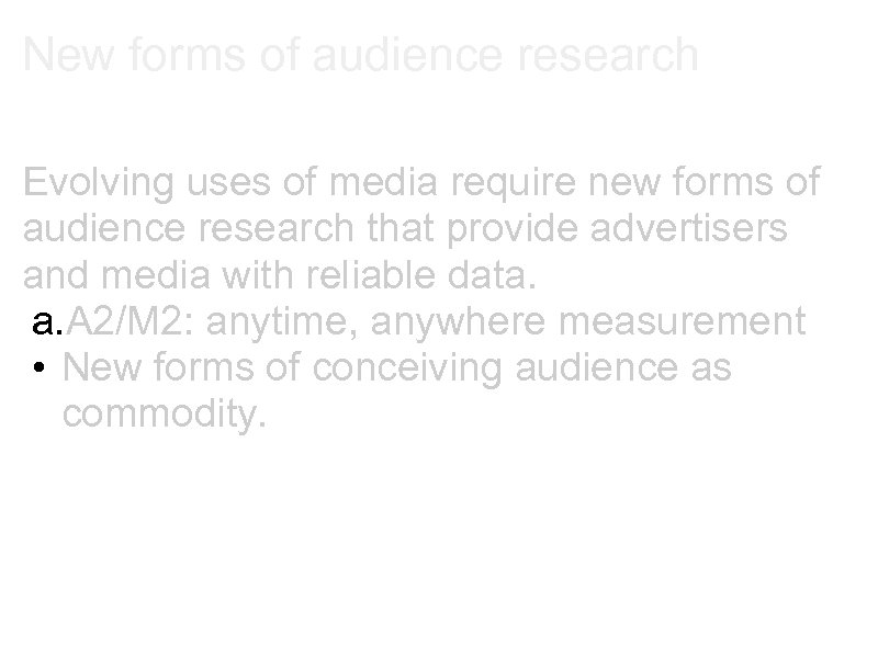 New forms of audience research Evolving uses of media require new forms of audience