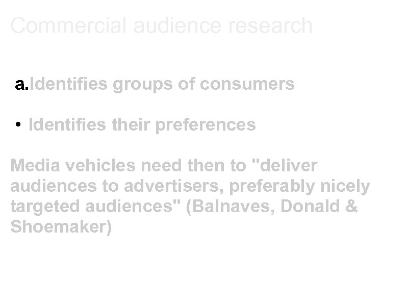 Commercial audience research a. Identifies groups of consumers • Identifies their preferences Media vehicles