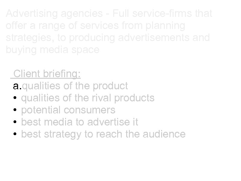 Advertising agencies - Full service-firms that offer a range of services from planning strategies,