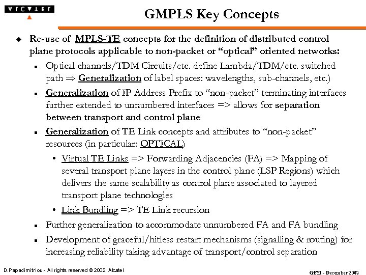 GMPLS Key Concepts u Re-use of MPLS-TE concepts for the definition of distributed control