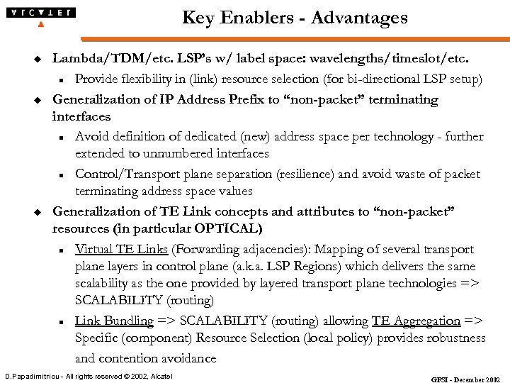 Key Enablers - Advantages u u u Lambda/TDM/etc. LSP’s w/ label space: wavelengths/timeslot/etc. n