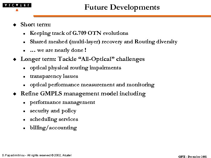Future Developments u Short term: n n n u Longer term: Tackle “All-Optical” challenges