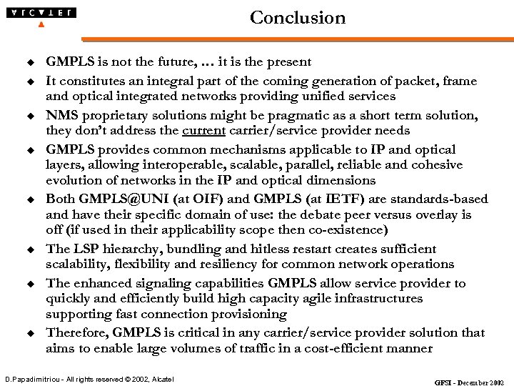 Conclusion u u u u GMPLS is not the future, … it is the