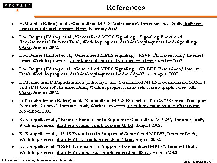 References u E. Mannie (Editor) et al. , ‘Generalized MPLS Architecture’, Informational Draft, draft-ietfccamp-gmpls-architecture-03.