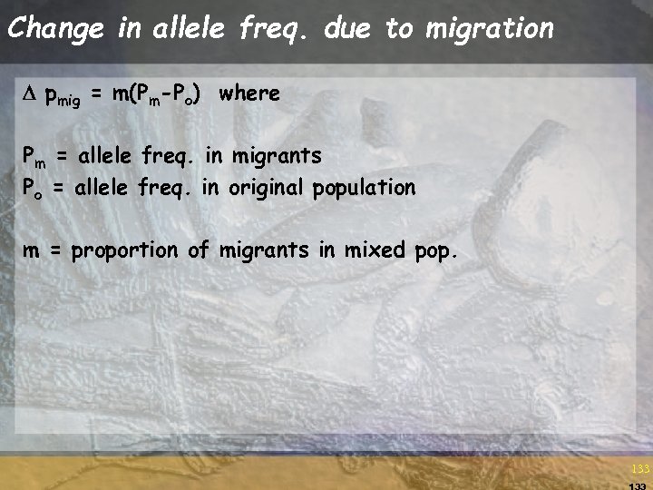 Change in allele freq. due to migration pmig = m(Pm-Po) where Pm = allele