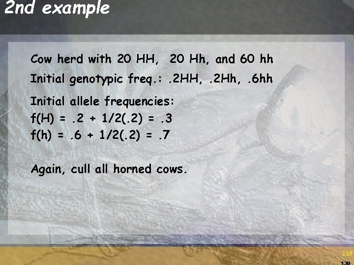2 nd example Cow herd with 20 HH, 20 Hh, and 60 hh Initial