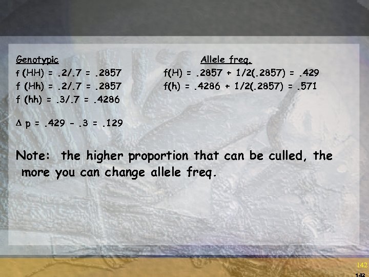 Genotypic f (HH) =. 2/. 7 =. 2857 f (Hh) =. 2/. 7 =.