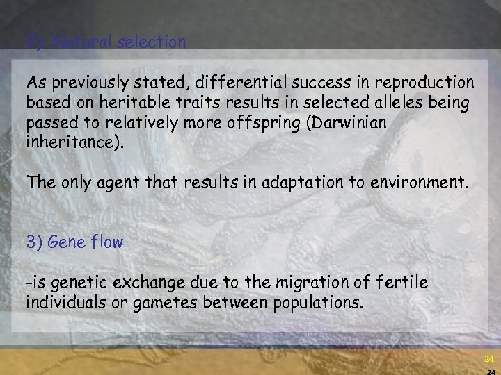 2) Natural selection As previously stated, differential success in reproduction based on heritable traits
