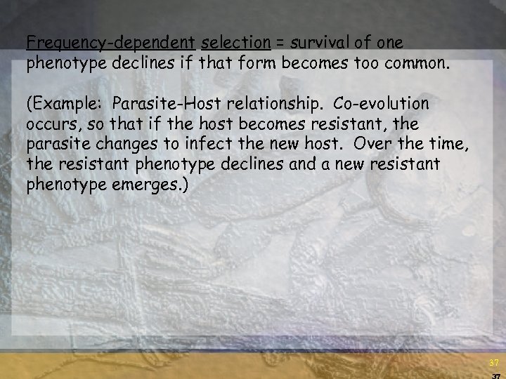 Frequency-dependent selection = survival of one phenotype declines if that form becomes too common.