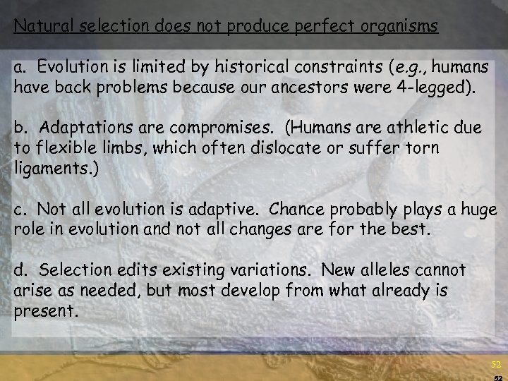 Natural selection does not produce perfect organisms a. Evolution is limited by historical constraints