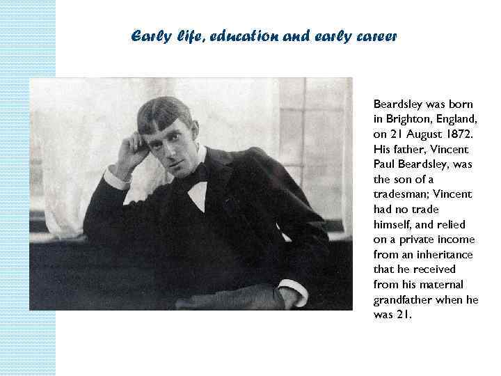 Early life, education and early career Beardsley was born in Brighton, England, on 21