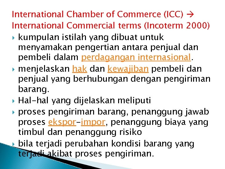 International Chamber of Commerce (ICC) International Commercial terms (Incoterm 2000) kumpulan istilah yang dibuat
