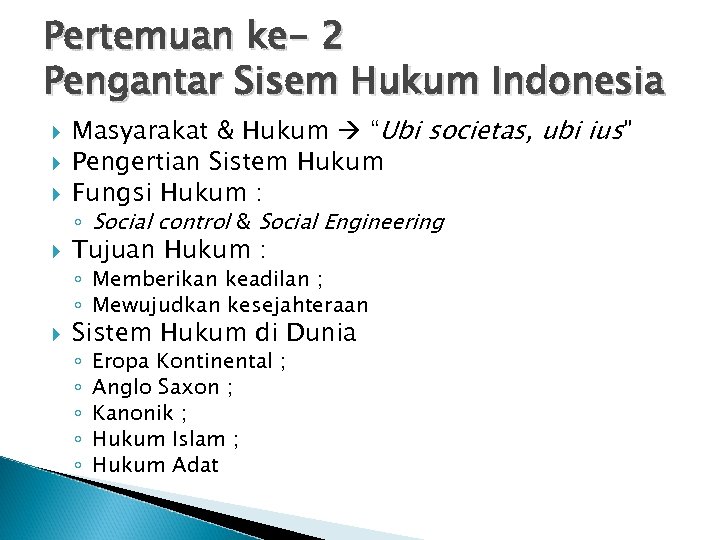 Pertemuan ke- 2 Pengantar Sisem Hukum Indonesia Masyarakat & Hukum “Ubi societas, ubi ius”