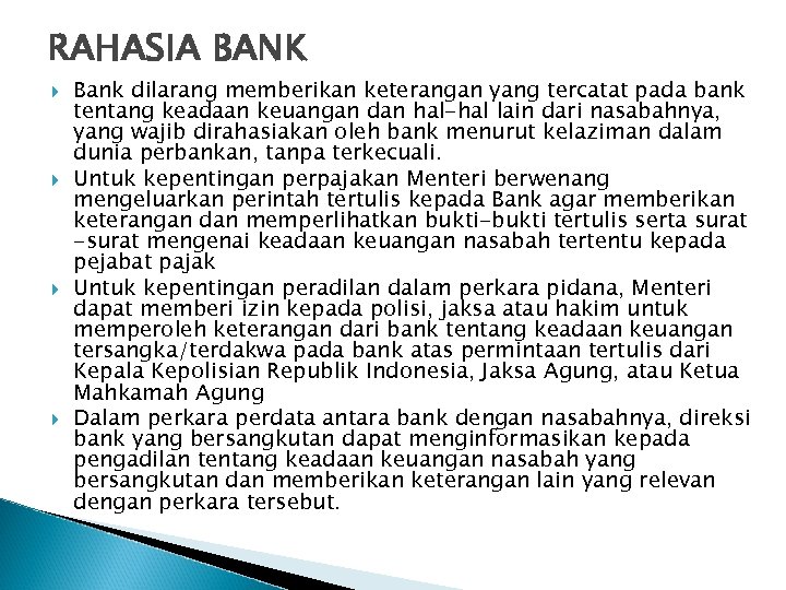 RAHASIA BANK Bank dilarang memberikan keterangan yang tercatat pada bank tentang keadaan keuangan dan