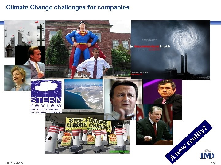 Climate Change challenges for companies ? © IMD 2010 A ew n ea r