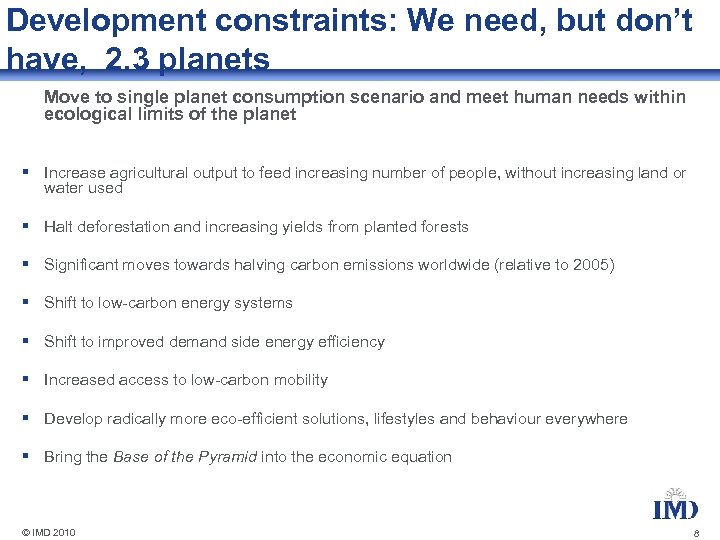 Development constraints: We need, but don’t have, 2. 3 planets Move to single planet
