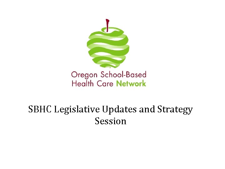 SBHC Legislative Updates and Strategy Session 