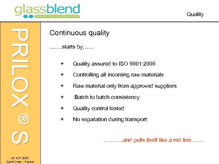 Quality PRILOX ® S XV ICF 2003 Saint Omer - France Continuous quality …….