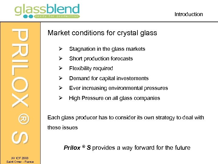 Introduction PRILOX ® S XV ICF 2003 Saint Omer - France Market conditions for