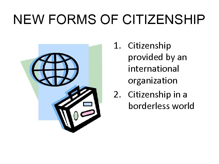 NEW FORMS OF CITIZENSHIP 1. Citizenship provided by an international organization 2. Citizenship in