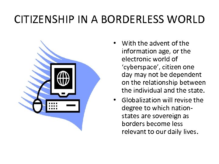 CITIZENSHIP IN A BORDERLESS WORLD • With the advent of the information age, or