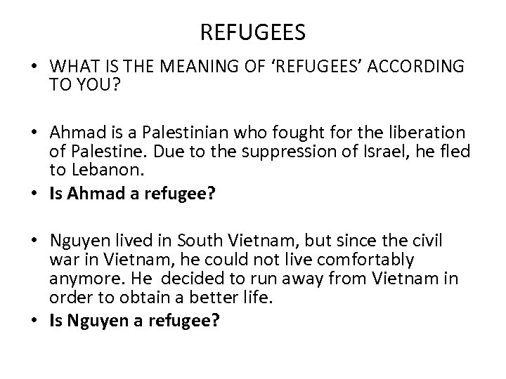 REFUGEES • WHAT IS THE MEANING OF ‘REFUGEES’ ACCORDING TO YOU? • Ahmad is