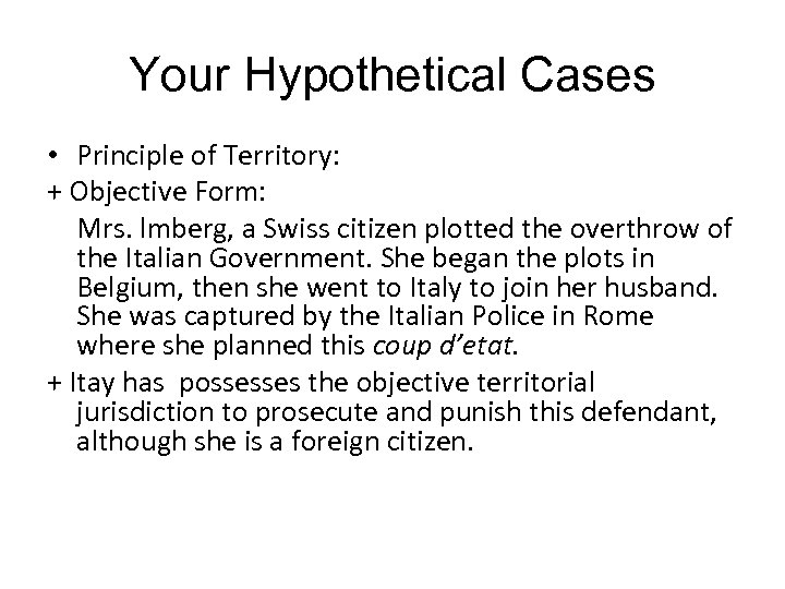 Your Hypothetical Cases • Principle of Territory: + Objective Form: Mrs. lmberg, a Swiss