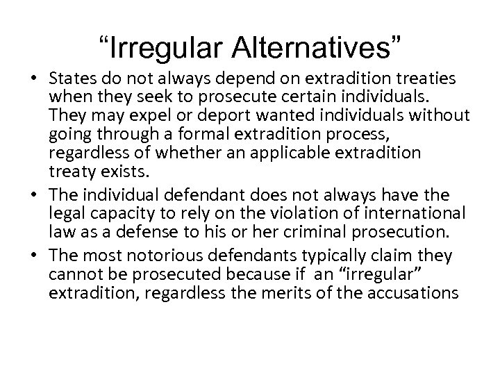 “Irregular Alternatives” • States do not always depend on extradition treaties when they seek