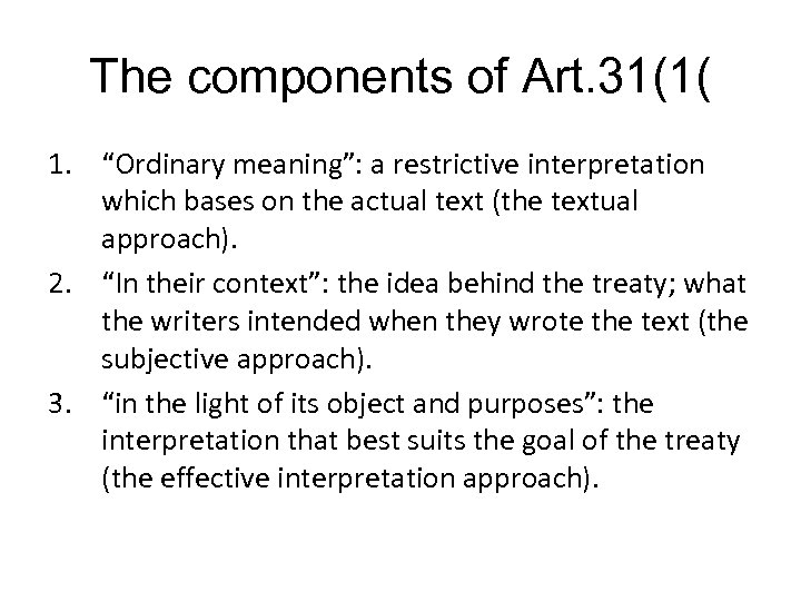 The components of Art. 31(1( 1. “Ordinary meaning”: a restrictive interpretation which bases on