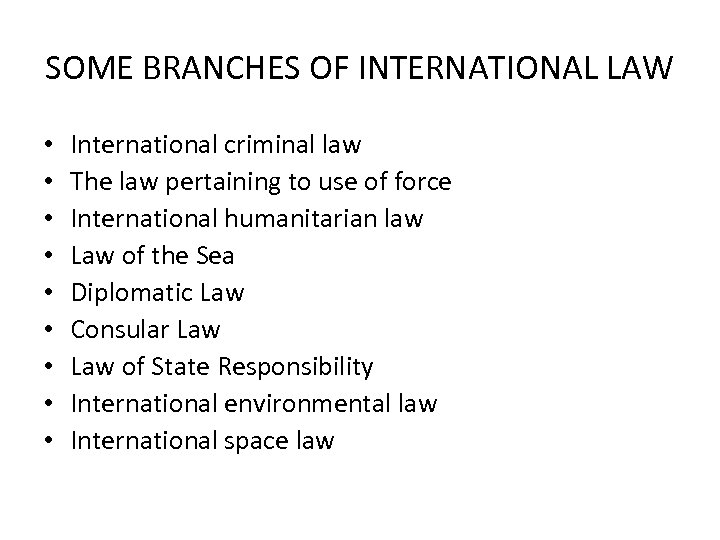 SOME BRANCHES OF INTERNATIONAL LAW • • • International criminal law The law pertaining