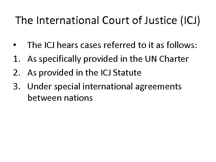 The International Court of Justice (ICJ) • 1. 2. 3. The ICJ hears cases