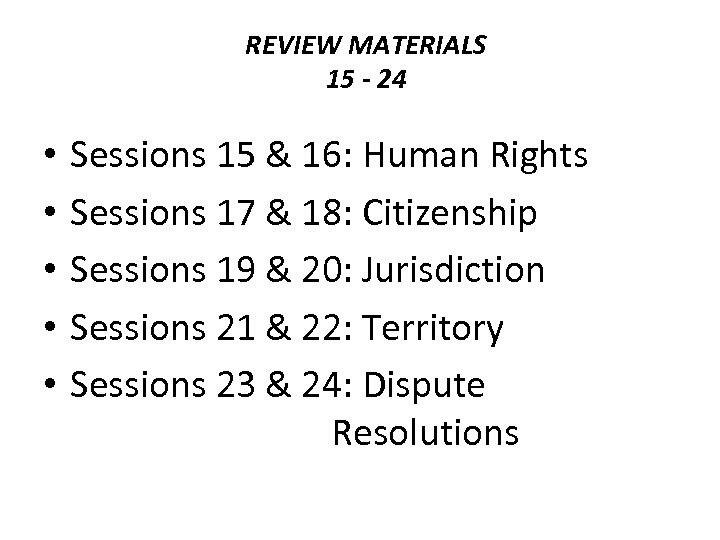 REVIEW MATERIALS 15 - 24 • • • Sessions 15 & 16: Human Rights