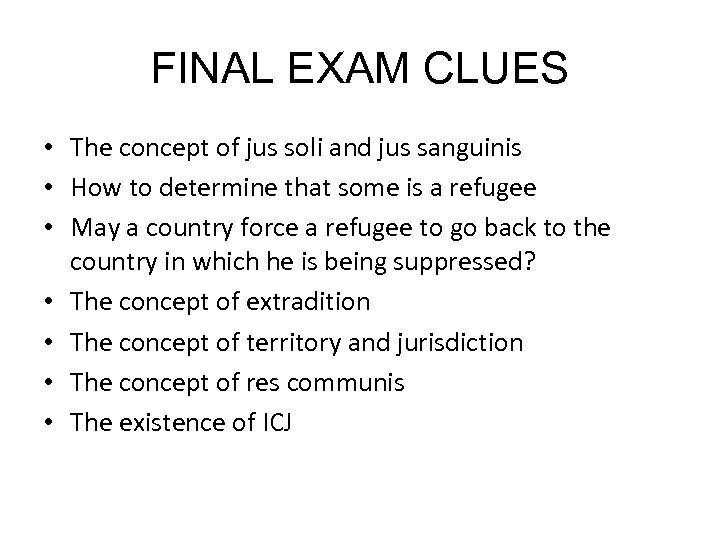 FINAL EXAM CLUES • The concept of jus soli and jus sanguinis • How