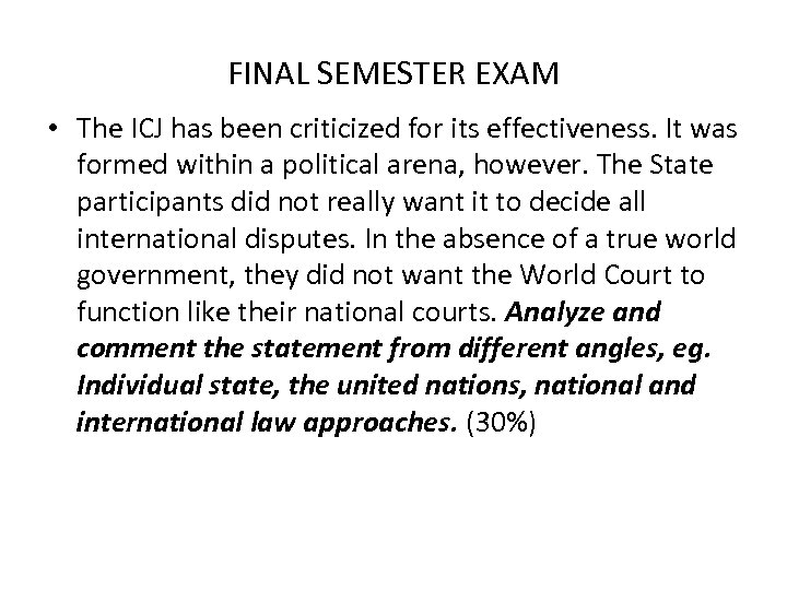 FINAL SEMESTER EXAM • The ICJ has been criticized for its effectiveness. It was