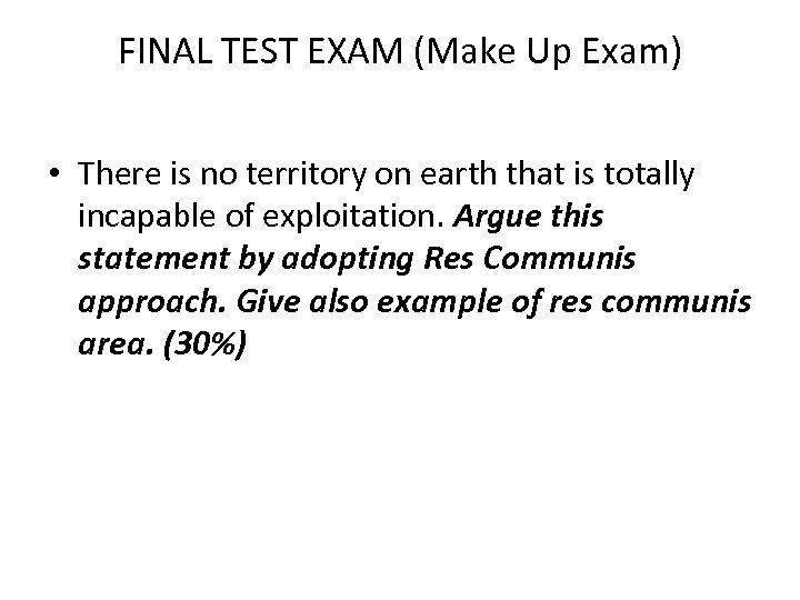 FINAL TEST EXAM (Make Up Exam) • There is no territory on earth that