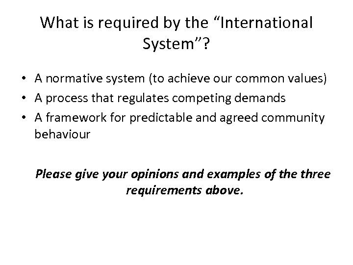 What is required by the “International System”? • A normative system (to achieve our