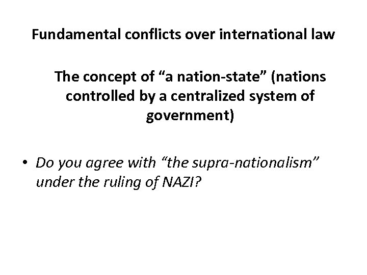 Fundamental conflicts over international law The concept of “a nation-state” (nations controlled by a