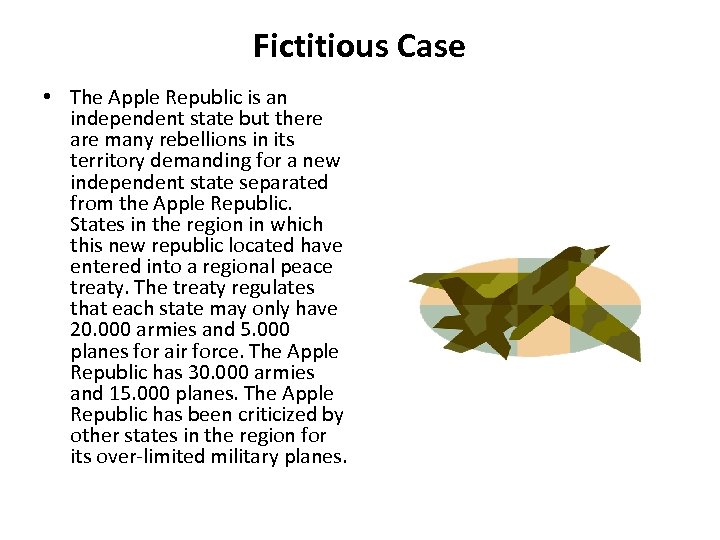 Fictitious Case • The Apple Republic is an independent state but there are many