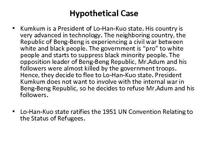 Hypothetical Case • Kumkum is a President of Lo-Han-Kuo state. His country is very
