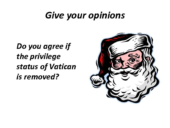 Give your opinions Do you agree if the privilege status of Vatican is removed?