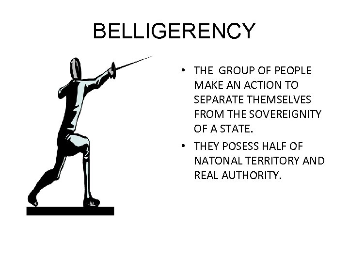 BELLIGERENCY • THE GROUP OF PEOPLE MAKE AN ACTION TO SEPARATE THEMSELVES FROM THE