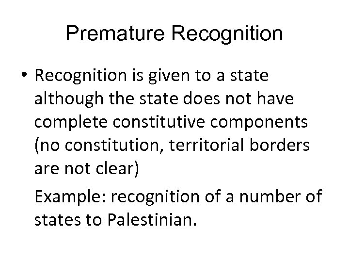 Premature Recognition • Recognition is given to a state although the state does not
