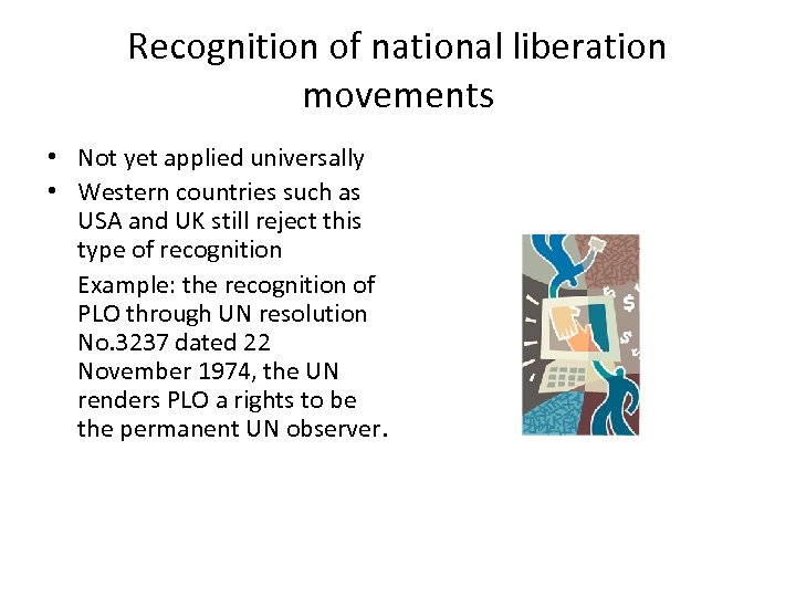 Recognition of national liberation movements • Not yet applied universally • Western countries such
