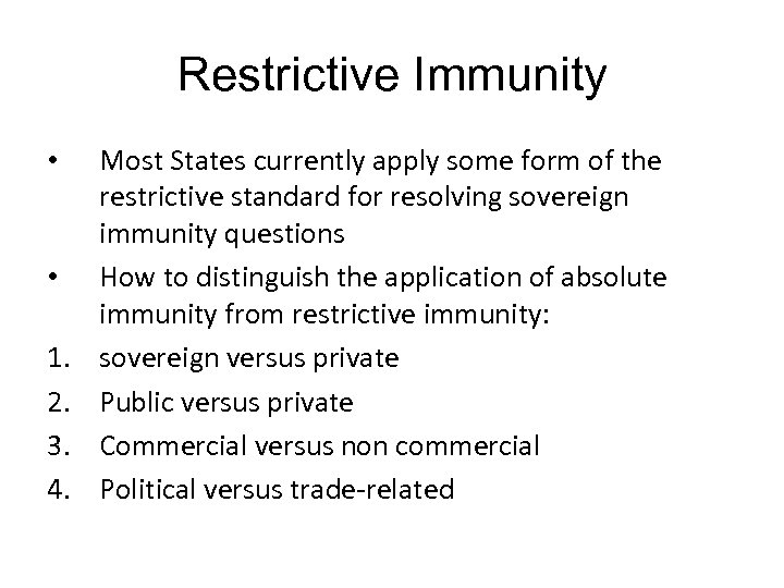 Restrictive Immunity • • 1. 2. 3. 4. Most States currently apply some form