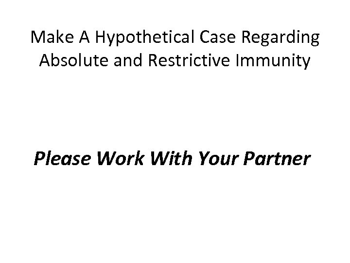 Make A Hypothetical Case Regarding Absolute and Restrictive Immunity Please Work With Your Partner