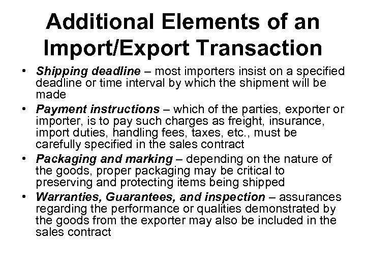 Additional Elements of an Import/Export Transaction • Shipping deadline – most importers insist on