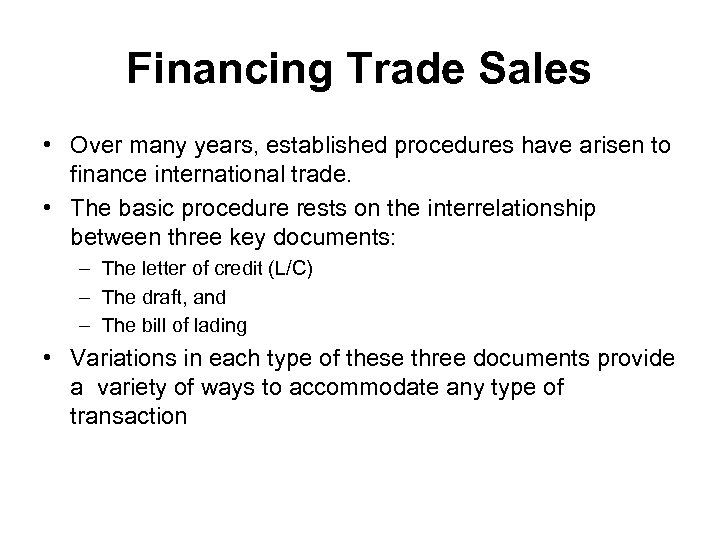 Financing Trade Sales • Over many years, established procedures have arisen to finance international